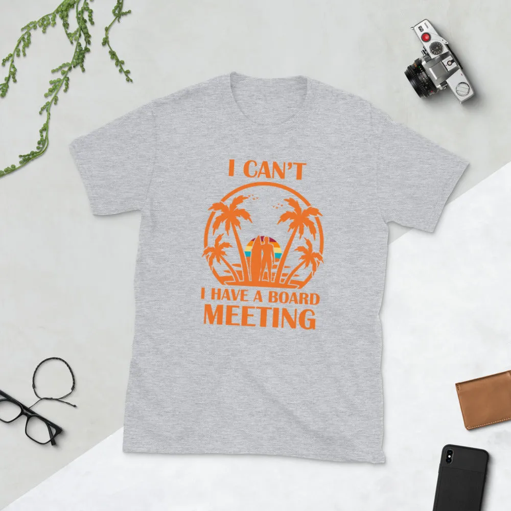 I Can't I Have Board Meeting Short-Sleeve Unisex T-Shirt